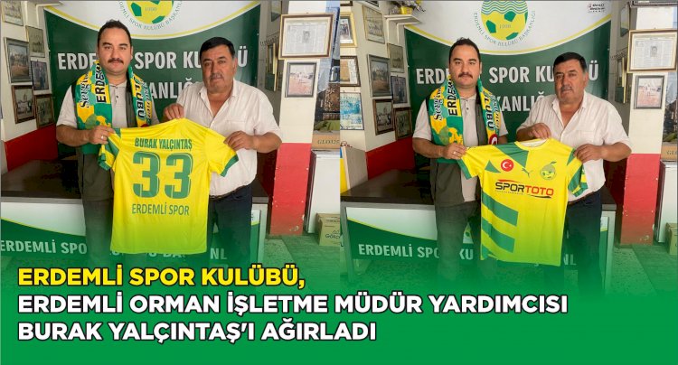 Erdemli Spor Kulübü, Erdemli Orman İşletme Müdür Yardımcısı Burak Yalçıntaş'ı Ağırladı