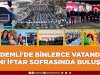 ​BAŞKAN MUSTAFA KARA:  “BİZ ERDEMLİ OLARAK BÜYÜK BİR AİLEYİZ, DUALARIMIZ BİR GÖNÜLLERİMİZ BİR.”