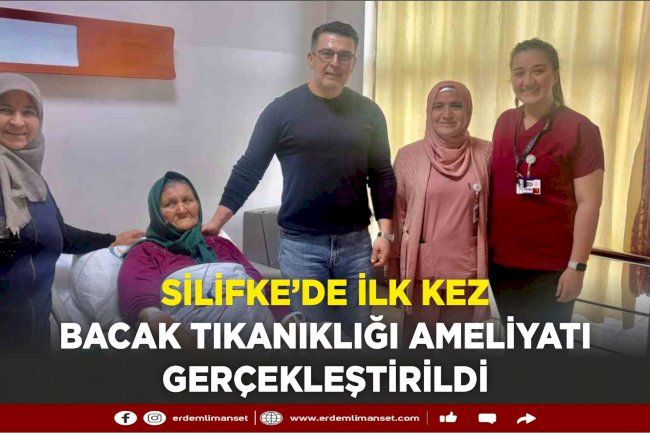 Silifke’de ilk kez bacak tıkanıklığı ameliyatı gerçekleştirildi