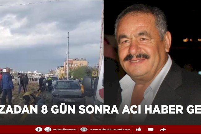 Kazadan 8 gün sonra acı haber geldi