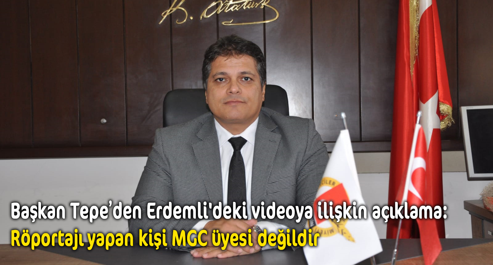Başkan Tepe’den Erdemli’deki videoya ilişkin açıklama: Röportajı yapan kişi MGC üyesi değildir