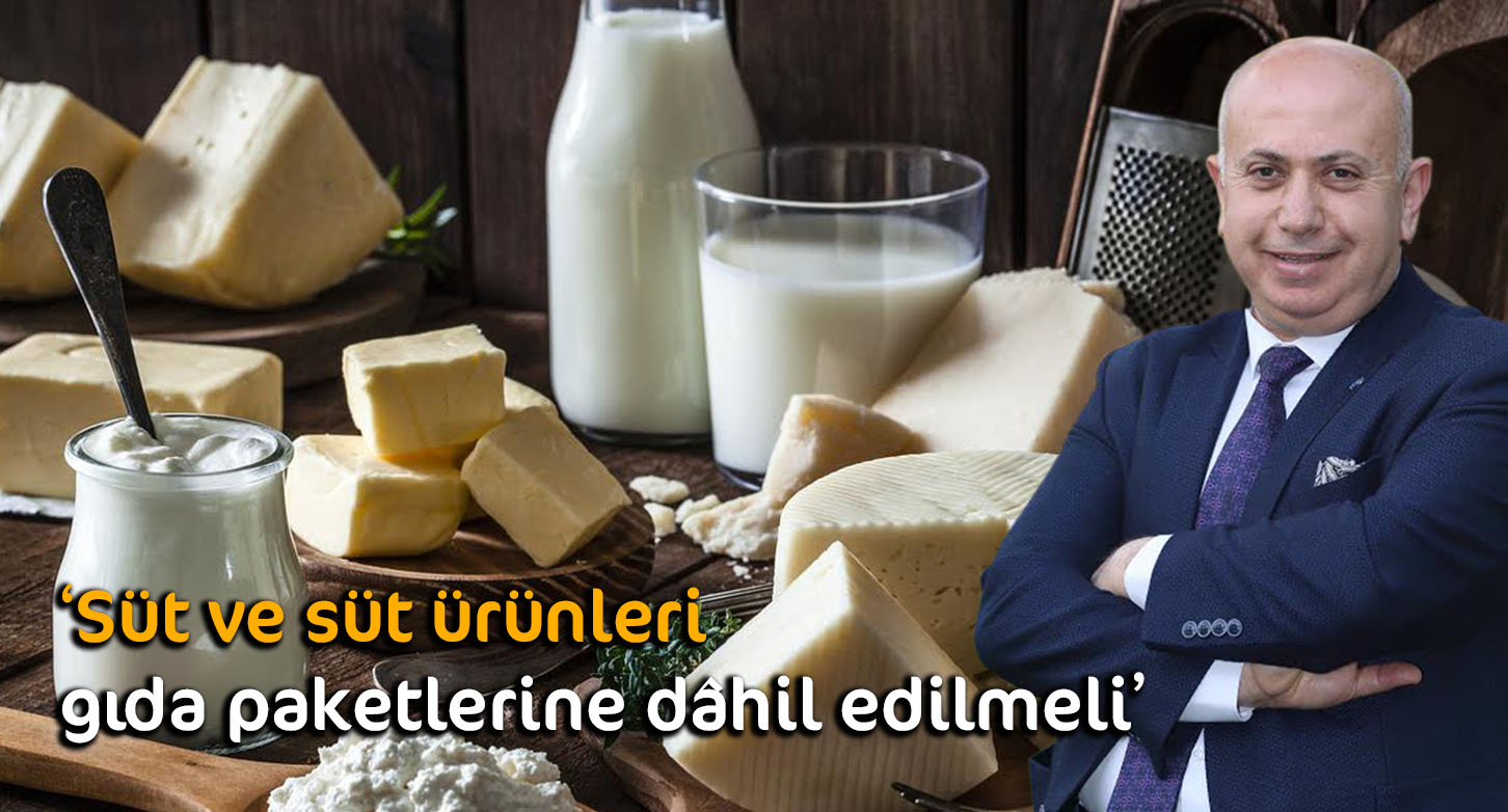 ‘Süt ve süt ürünleri gıda paketlerine dâhil edilmeli’