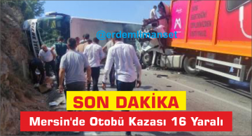 Mersin’de Otobüs Kazası 16 Yaralı