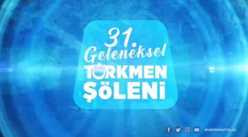 31’inci Geleneksel Türkmen Şöleni için geri sayım başladı.