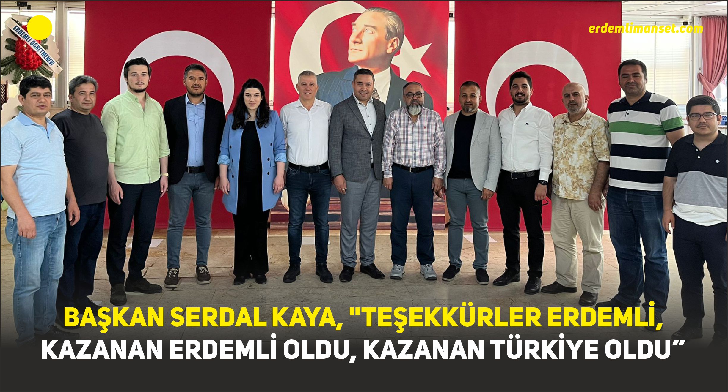 Başkan Serdal Kaya, “Teşekkürler Erdemli, Kazanan Erdemli Oldu, Kazanan Türkiye Oldu”