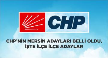 CHP’nin Mersin Adayları Belli Oldu, İşte İlçe İlçe Adaylar